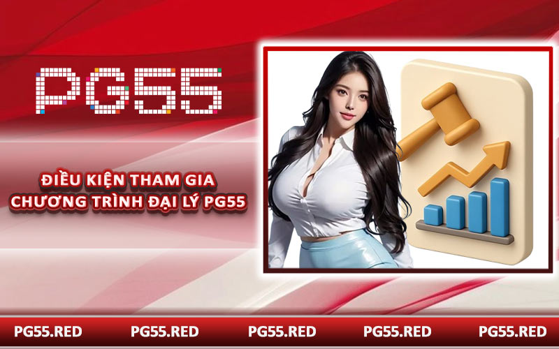 Điều kiện tham gia chương trình đại lý PG55
