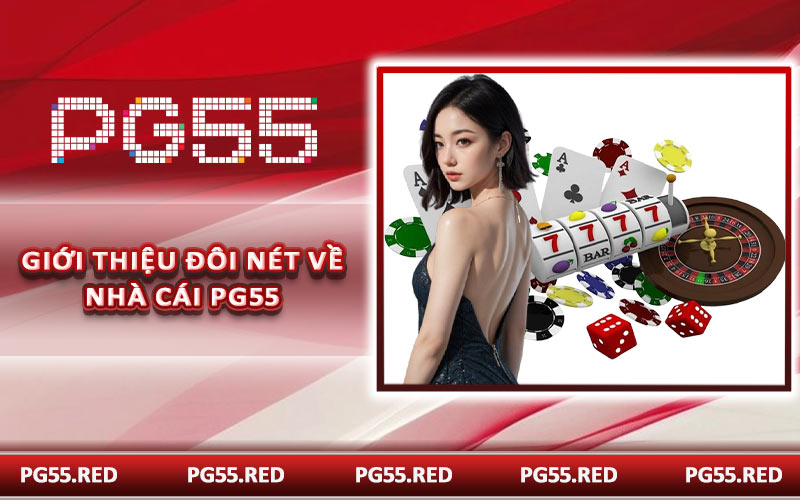 Giới thiệu đôi nét về nhà cái PG55