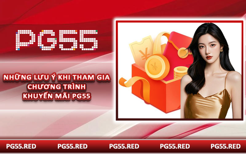 Những lưu ý khi tham gia chương trình khuyến mãi PG55