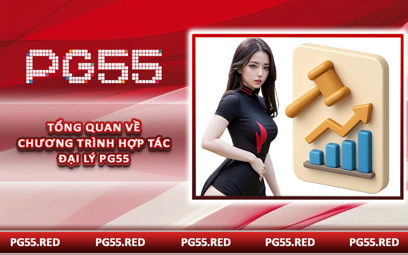 Tổng quan về chương trình hợp tác đại lý PG55